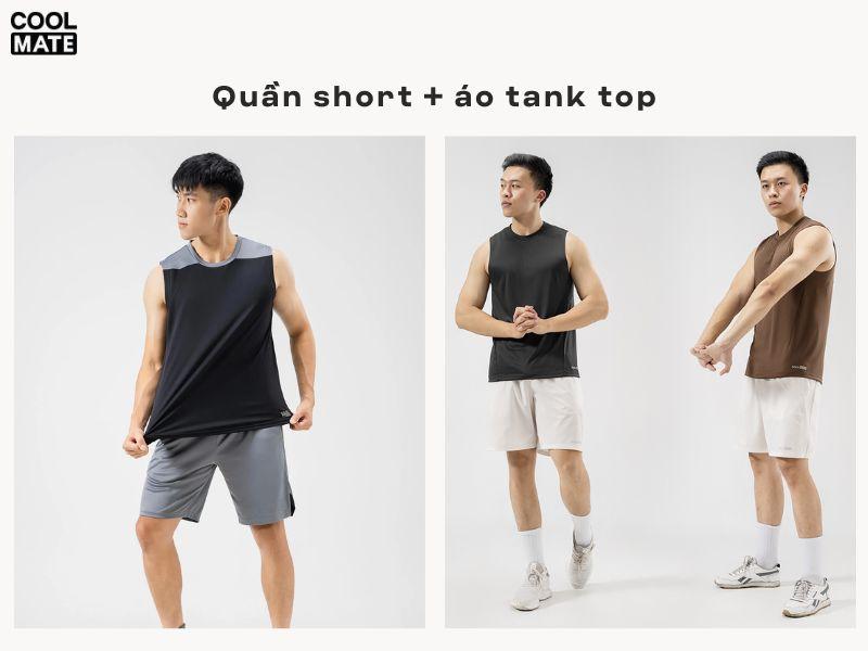 Cách phối quần short với áo thun tank top sẽ cực kỳ phù hợp khi bạn luyện tập các môn thể thao