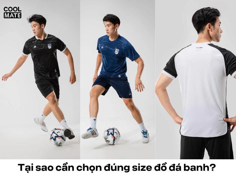 Chọn đúng size đồ đá banh sẽ mang đến cảm giác vô cùng thoải mái khi vận động
