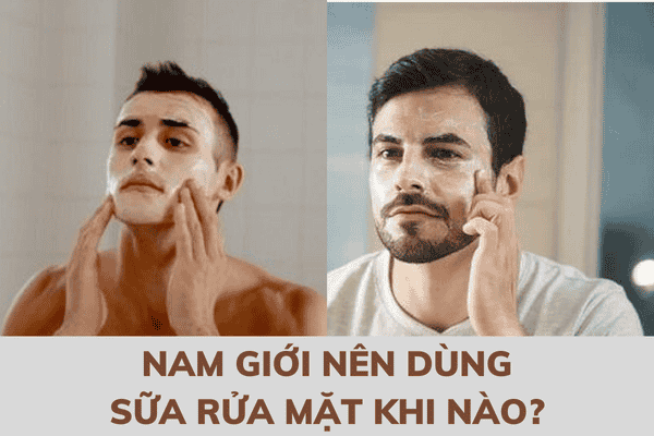Nam giới nên dùng sữa rửa mặt khi nào? (Ảnh: Internet)