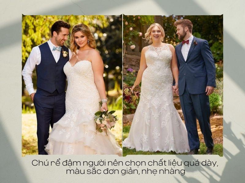 Chú rể đậm người nên chọn chất liệu quá dày, màu sắc đơn giản, nhẹ nhàng
