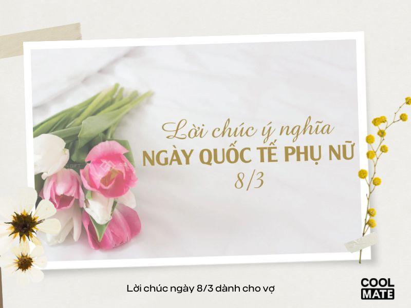 Những câu chúc ngày 8/3 tình cảm và lãng mạn dành cho vợ