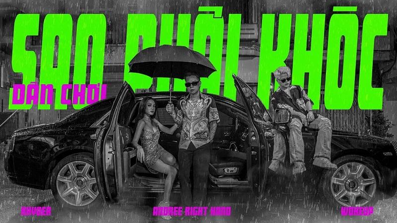 Dân Chơi Sao Phải Khóc - Andree Right Hand ft Rhyder
