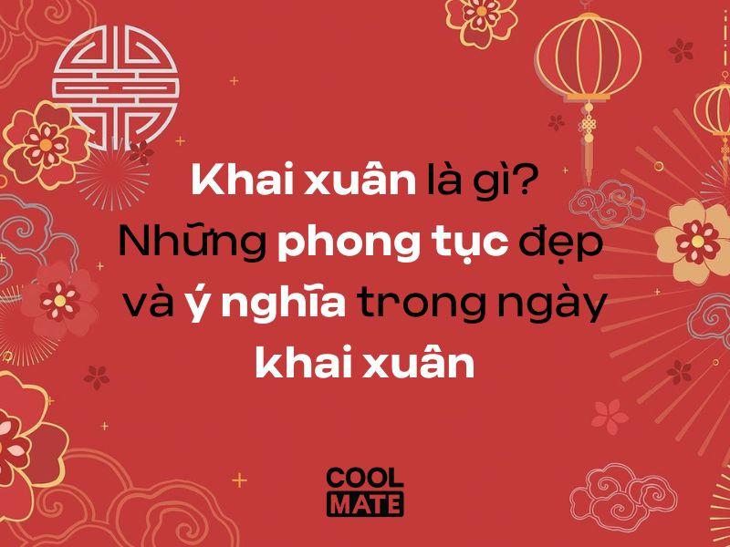 Khai xuân là gì? Những phong tục đẹp và ý nghĩa trong ngày khai xuân