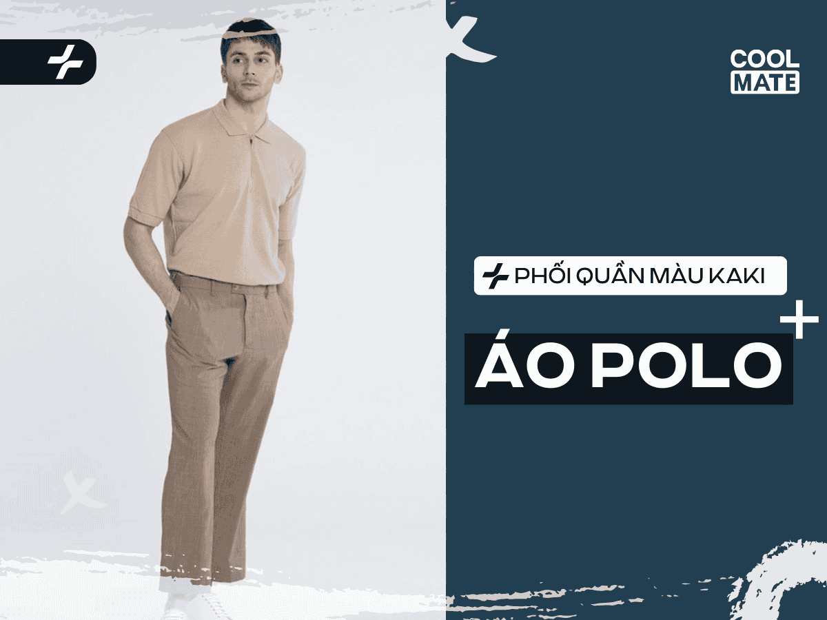 Bộ outfit quần kaki nam và áo polo giúp các chàng tự tin hơn mỗi khi xuống phố 