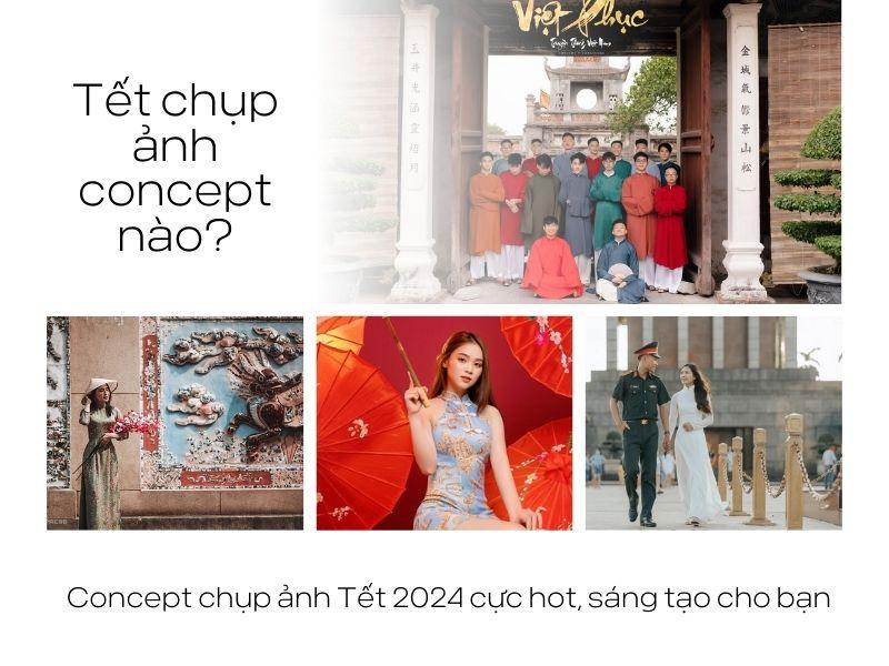 Concept chụp ảnh Tết 2024 cực hot, sáng tạo cho bạn 