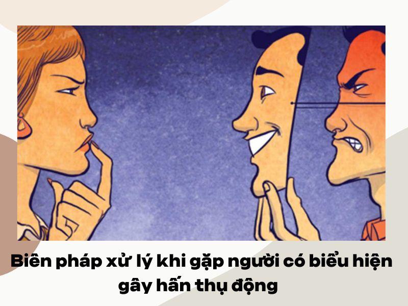 biện pháp xử lý khi gặp người gây hấn thụ động