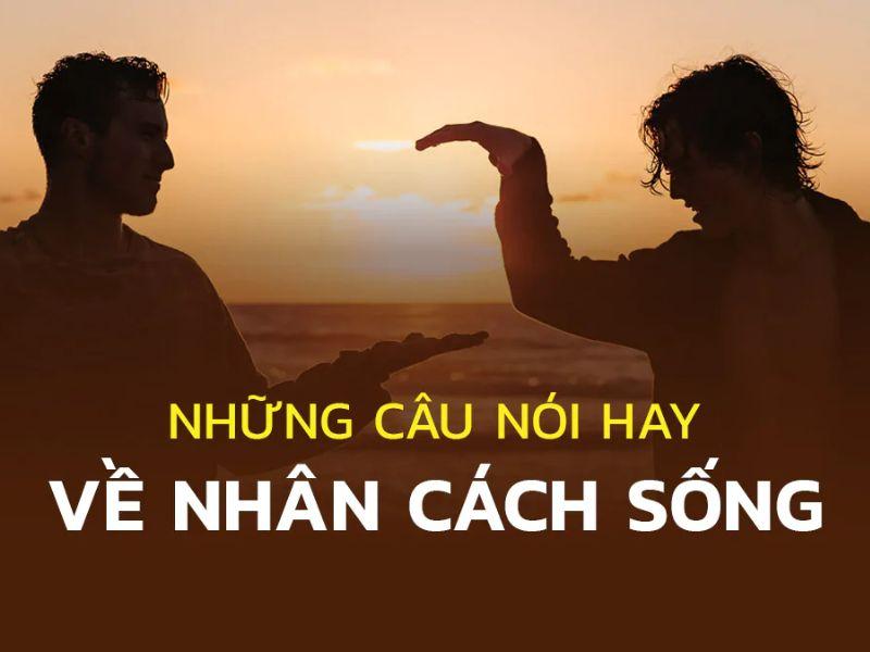 những câu nói hay về nhân cách sống 