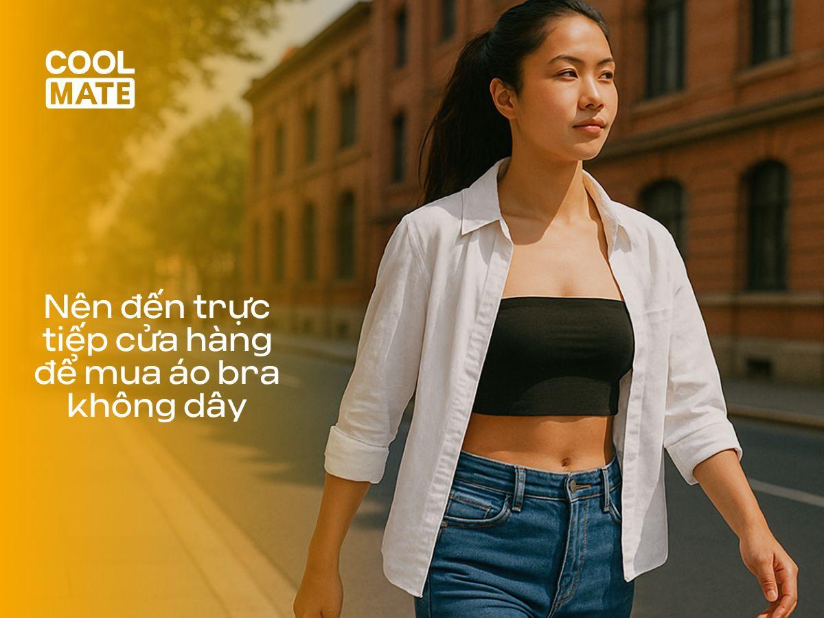 Nên đến trực tiếp cửa hàng để mua áo bra không dây Hà Nội