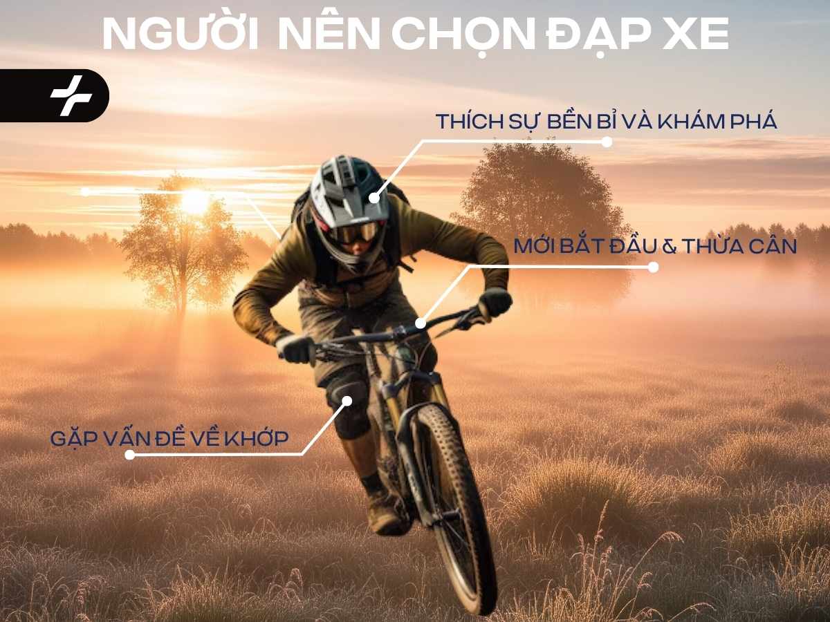 Người mới tập, thừa cân, đau khớp hoặc thích khám phá nên chọn đạp xe