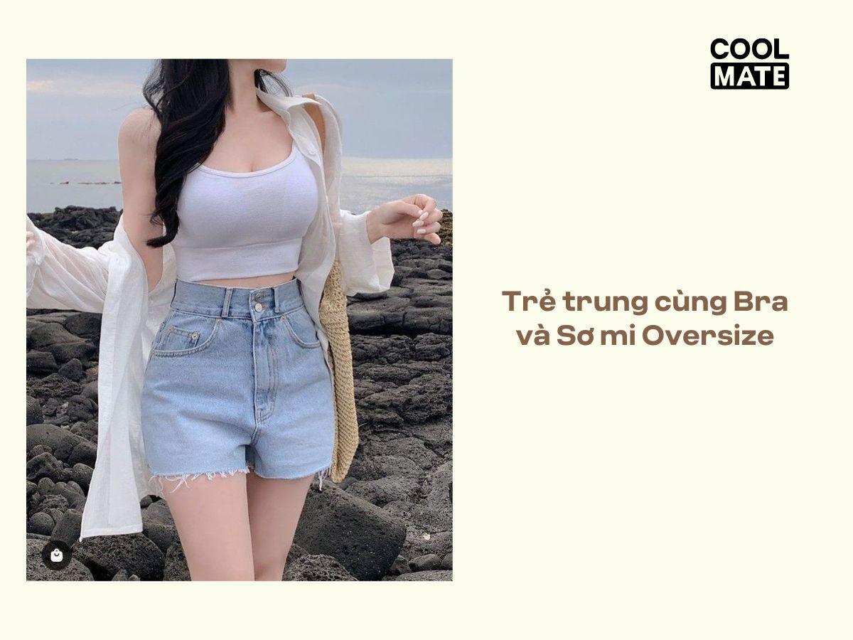 Trẻ trung cùng Bra và Sơ mi Oversize