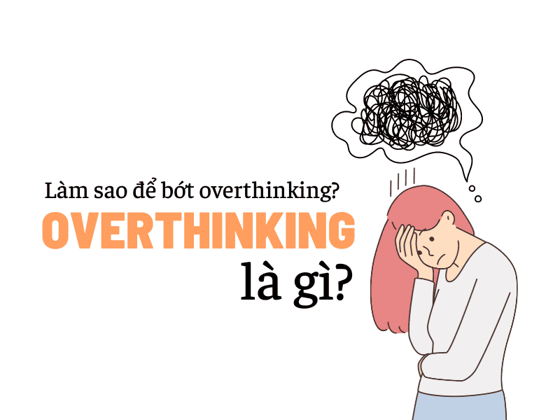 Overthinking là gì?