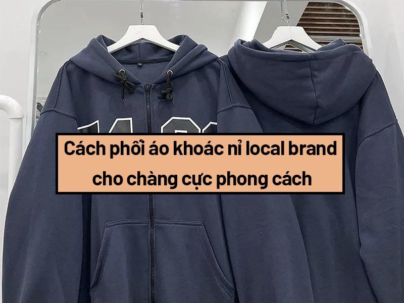 phối áo khoác nỉ local brand