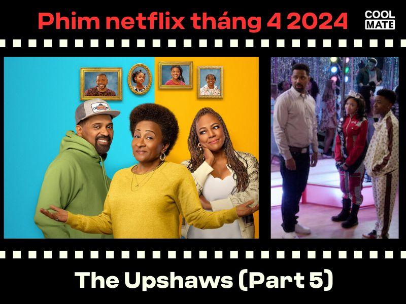 Phim netflix th&aacute;ng 4 2024: The Upshaws (Part 5)