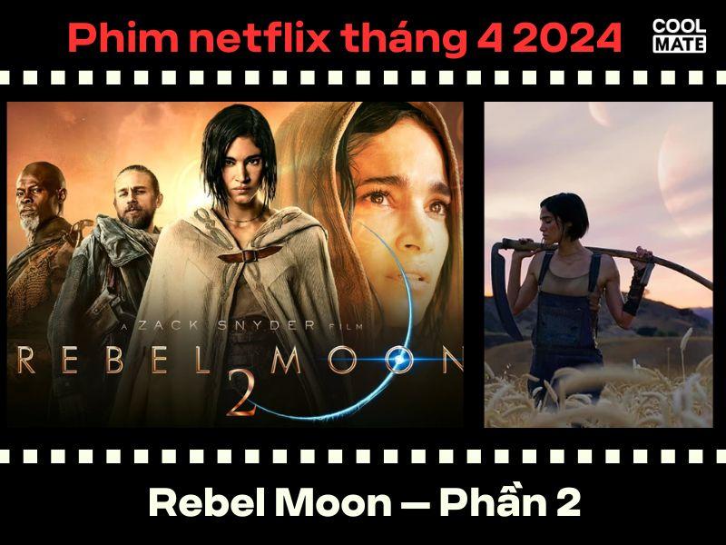 Phim netflix th&aacute;ng 4 2024: Rebel Moon