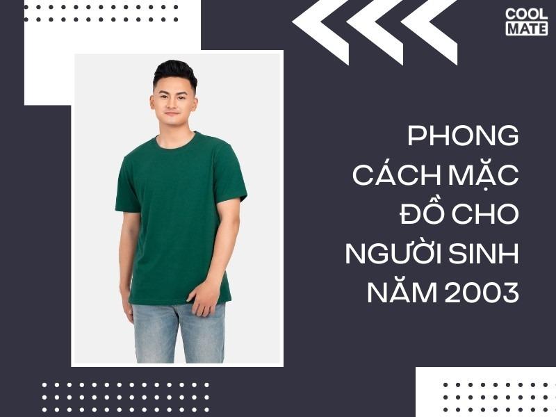 Lựa chọn phong cách mặc đồ cho người sinh năm 2003