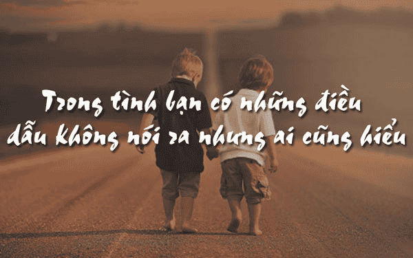 Trong tình bạn, có những điều dù không nói ra nhưng ai cũng hiểu