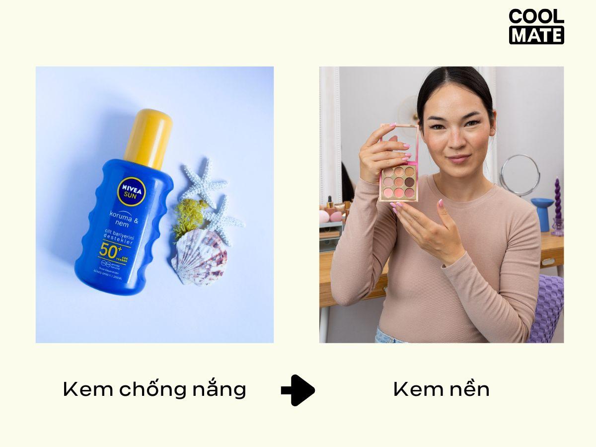 Quy trình chuẩn nhất sẽ là sử dụng kem chống nắng sau đó đến kem nền