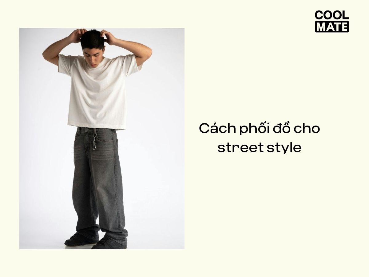 Cách phối phù hợp street style