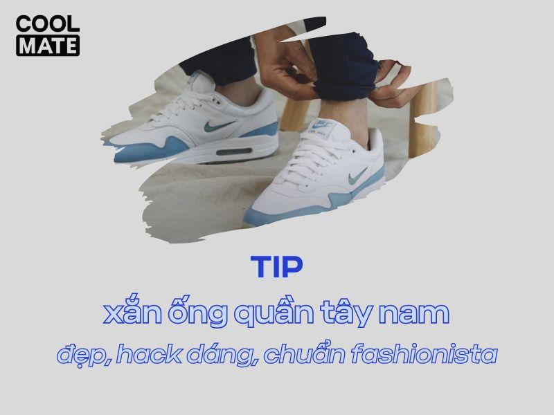 Cách xắn ống quần tây nam đẹp, hack dáng chuẩn fashionista