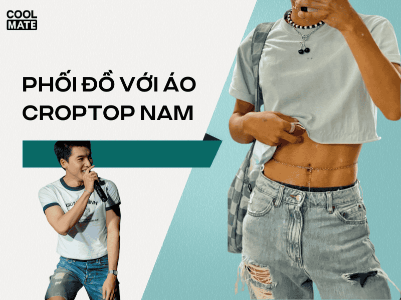 Bỏ túi 14 tips phối đồ với áo croptop nam ấn tượng, phong cách