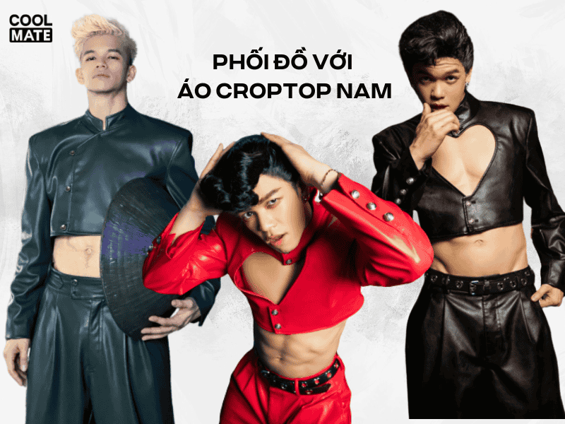 Bỏ túi 14 tips phối đồ với áo croptop nam ấn tượng, phong cách