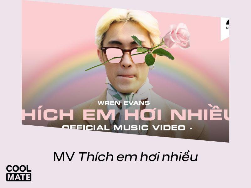 Thích em hơi nhiều - ca khúc giúp tên tuổi Wren Evans phổ biến hơn