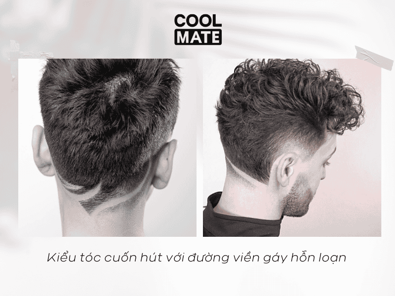Kiểu tóc cuốn hút với đường viền gáy hỗn loạn