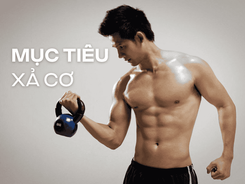 Mục tiêu của xả cơ: tăng khối lượng cơ bắp mà không tích lũy quá nhiều mỡ thừa.