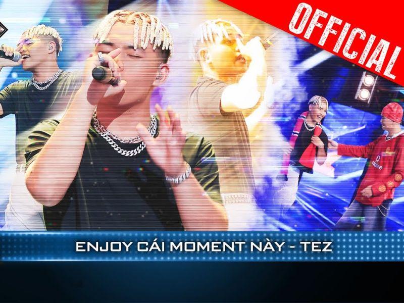 Enjoy Cái Moment Này - Tez ft Anh Tú, Vũ Thảo My