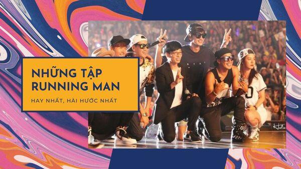 Những tập Running Man Hàn Quốc hay nhất